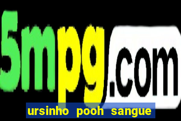 ursinho pooh sangue e mel 2 assistir online